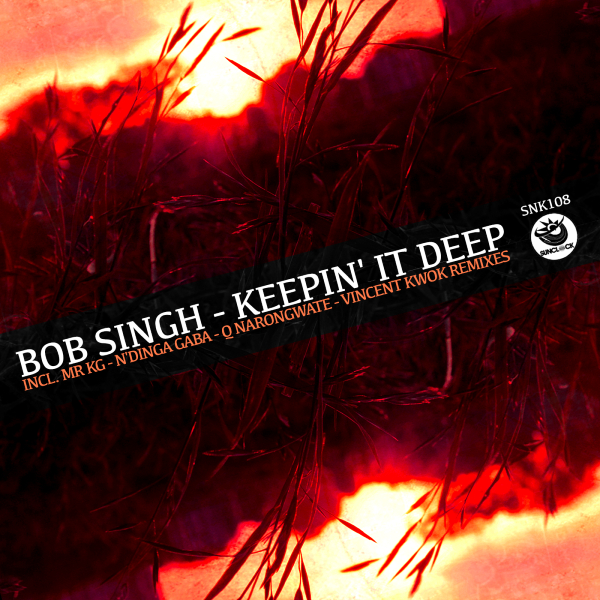 Bob Singh - Keepin' It Deep (incl. MR KG, N'Dinga Gaba, Q Narongwate, Vincent Kwok Rmxs) - SNK108 Cover
